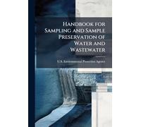 Handbook for Sampling and Sample Preservation of Water and Wastewater