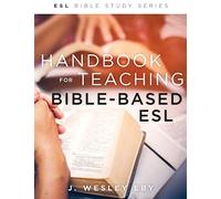 Handbook For Teaching Bible-Based Esl, Revised