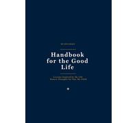 Handbook for the Good Life: Lessons Inspired by My Life