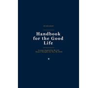 Handbook for the Good Life: Lessons Inspired by My Life