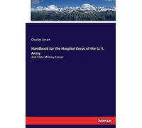 Handbook For The Hospital Corps Of The U. S. Army
