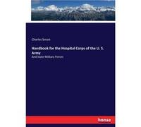 Handbook for the Hospital Corps of the U. S. ArmyAnd State Military Forces - Charles Smart - BoD Third Party Titles - Livre en Anglais Charles SmartCharles Smart (Auteur)