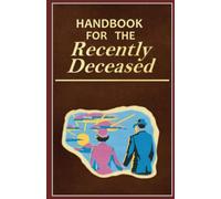 Handbook for the Recently Deceased
