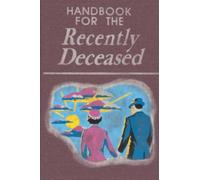 Handbook for the Recently Deceased