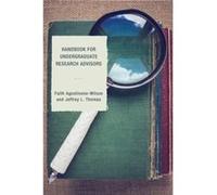 Handbook for Undergraduate Research Advisors by Jeffrey L. Thomas Faith A. Wilson Jeffrey L. Thomas (Auteur)