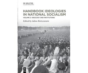 Handbook Ideologies in National Socialism: Vol. 2: Ideology and Institutions