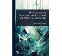 Handbook Of Acoustics For The Use Of Musical Students