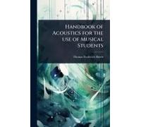 Handbook Of Acoustics For The Use Of Musical Students