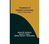 Handbook Of Alabama Archaeology