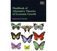 Handbook Of Alternative Theories Of Economic Growth