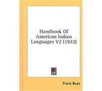 Handbook of American Indian Languages Franz Boas (Auteur)