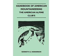 Handbook Of American Mountaineering - The American Alpine Club's