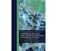 Handbook of Artificial Intelligence Techniques in Photovoltaic Systems by Kalogirou Soteris Professor Department of Mechanical Engineering and Materials S Kalogirou Soteris Professor Department of Mec