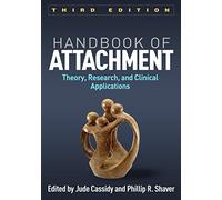 Handbook of Attachment: Theory, Research, and Clinical Applications