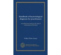 Handbook of bacteriological diagnosis for practitioners: including instructions for the clinical examination of the blood