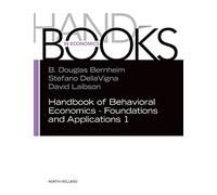 Handbook of Behavioral Economics - Foundations and Applications