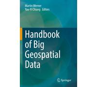 Handbook Of Big Geospatial Data