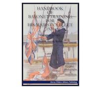 Handbook of British Bayonet Training for His Majesty's Fleet 1921