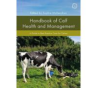 Handbook of Calf Health and Management: A Guide to Best Practice Care for Calves