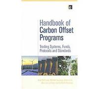 Handbook of Carbon Offset Programs, Environmental Market Insights Anja Kollmuss, Carrie Lee, Clifford Polycarp, Maurice Lefranc, Michael Lazarus (Auteur)