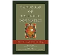 Handbook Of Catholic Dogmatics 1.1