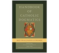 Handbook Of Catholic Dogmatics, Book 1, Part 2