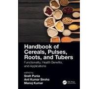 Handbook Of Cereals, Pulses, Roots, And Tubers
