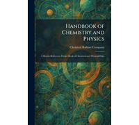 Handbook of Chemistry and Physics: A Ready-Reference Pocket Book of Chemical and Physical Data