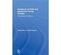 Handbook of Child and Adolescent Group Therapy by Aronson & Seth William Alanson White Institute and Private Practice & New York & USA Aronson Seth William Alanson White Institute and Private Practice