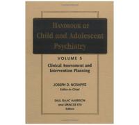 Handbook Of Child And Adolescent Psychiatry, Clinical Assessment And Intervention Planning