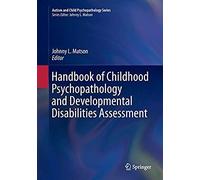Handbook Of Childhood Psychopathology And Developmental Disabilities Assessment