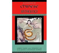 Handbook of Chinese Mythology (Handbooks of World Mythology)