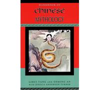Deming An et Lihui Yang – Handbook of Chinese Mythology – Handbooks of World Mythology