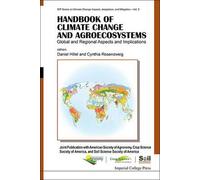 Handbook Of Climate Change And Agroecosystems: Global And Regional Aspects And Implications - Joint Publication With The American Society Of Agronomy, Crop Science Society Of America, And Soil Science