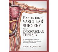 Handbook of Clinical Atlas of Vascular Surgery and Endovascular Therapy: A Comprehensive Surgical Anatomy, Clinical Techniques, And Bailout Strategies