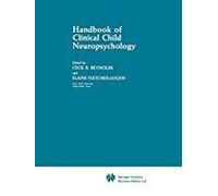 Handbook Of Clinical Child Neuropsychology