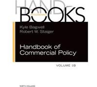 Handbook Of Commercial Policy Vol.1B Robert W Staiger, (Auteur)