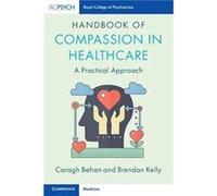 Handbook of Compassion in Healthcare - Kelly Brendan Trinity College Dublin - Cambridge University Press - Livre en Anglais - Paperback Kelly Brendan Trinity College DublinKelly Brendan Trinity Colleg