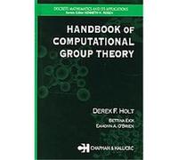 Handbook Of Computational Group Theory, Discrete Mathematics and Its Applications Series Bettina Eick, Derek F. Holt, Eamonn A. O'Brien (Auteur)