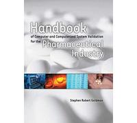 Handbook Of Computer And Computerized System Validation For The Pharmaceutical Industry