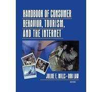 Handbook Of Consumer Behaviour, Tourism And The Internet