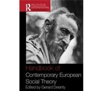 Handbook of Contemporary European Social Theory by Gerard Delanty Gerard Delanty (Auteur)
