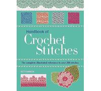 Handbook of Crochet Stitches: The Complete Illustrated Reference to Over 200 Stitches