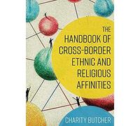Handbook Of Cross-Border Ethnic And Religious Affinities