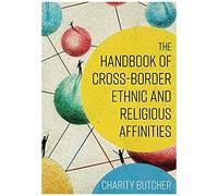 Handbook Of Cross-Border Ethnic And Religious Affinities