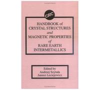 Handbook Of Crystal Structures And Magnetic Properties Of Rare Earth Intermetallics