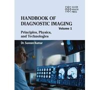 Handbook of Diagnostic Imaging, Volume 1: Principles, Physics, and Technologies