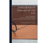 Handbook of Diseases of the Eye electronic Resource a Textbook for Students and Practitioners - Harry Caldwell 1877 Parker - Creative Media Partners LLC - Harry Caldwell 1877 ParkerHarry Caldwell 1877