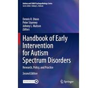 Handbook of Early Intervention for Autism Spectrum Disorders: Research, Policy, and Practice