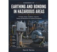 Handbook Of Earthing And Bonding In Hazardous Areas: Principles, Design, Installation, Inspection, Testing, and Maintenance for Explosive Atmospheres